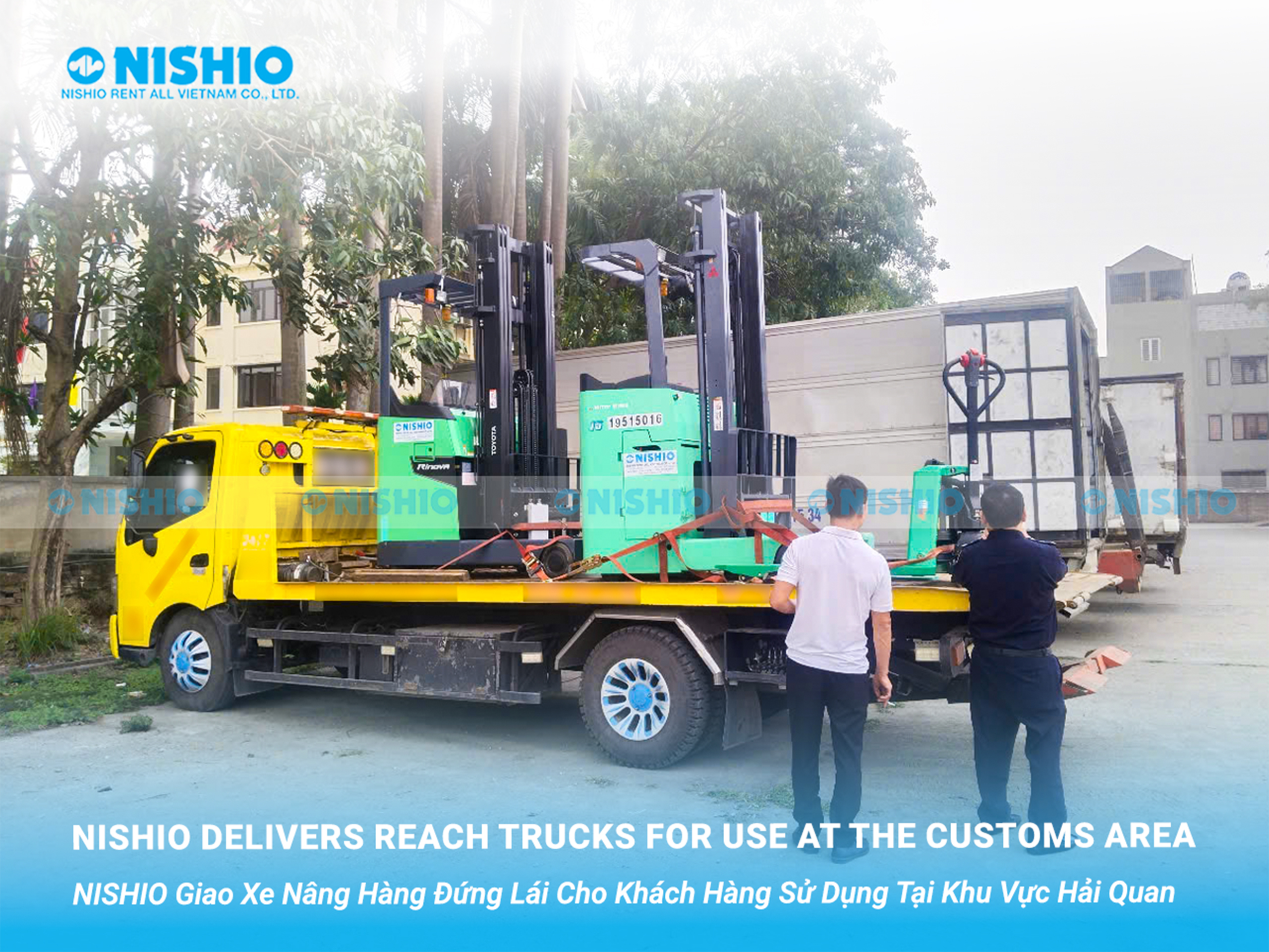 NISHIO delivers Reach Trucks for use at a customs area.